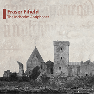 the inchcolm antiphoner - fraser fifield